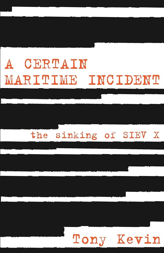 A Certain Maritime Incident: The sinking of SIEV X